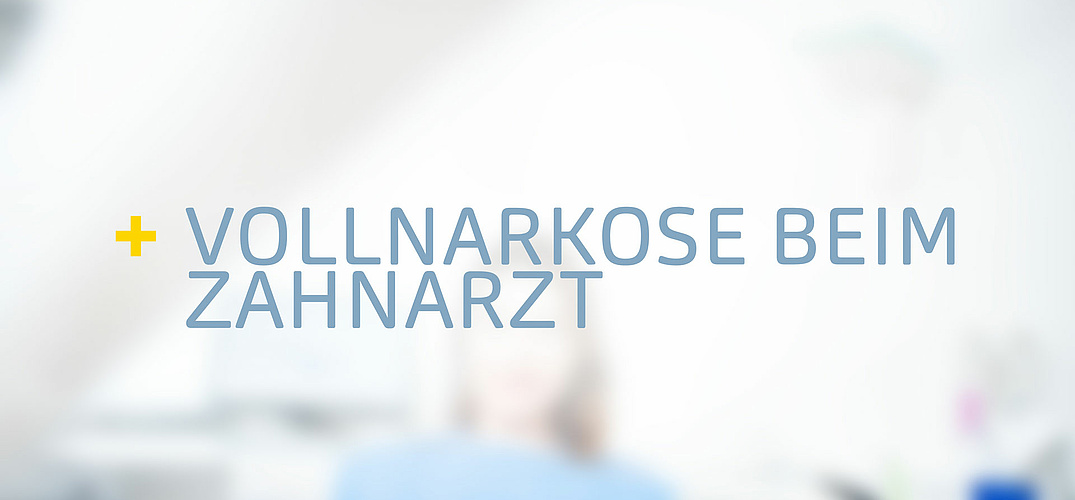 Vollnarkose beim Zahnarzt